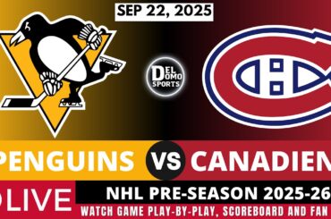 PITTSBURGH PENGUINS VS MONTREAL CANADIENS 🏒 NHL Live Scoreboard & Play-by-Play - SEP 22, 2025
