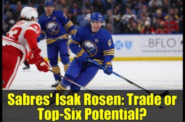 Sabres' Isak Rosen: Trade or Top-Six Potential?