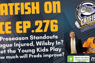 #276-Nashville Predators Preseason Standouts, Hague Injury, Time to Unleash the Young Talent?