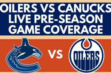LIVE: Edmonton Oilers vs Vancouver Canucks PRE-SEASON 2025 | NHL Live Stream Game Reaction