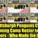 Pittsburgh Penguins Cut Training Camp Roster to 58 Players - Who Made the Cut?