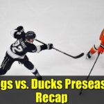 Kings vs. Ducks Preseason Recap | Highlights & Analysis
