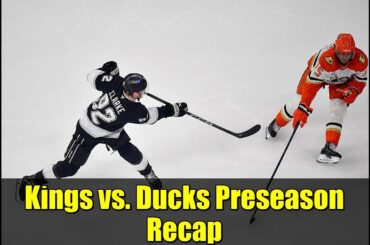 Kings vs. Ducks Preseason Recap | Highlights & Analysis