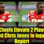 KC Chiefs Elevate 2 Players, Add Chris Jones to Injury Report