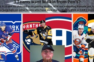 NHL Trade Rumours: FLO,MON and TB want Malkin, NYR not extending Panarin, Hart to VGK or CAR + more.