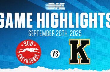 OHL Highlights: Soo Greyhounds @ Kingston Frontenacs Sep. 26, 2025