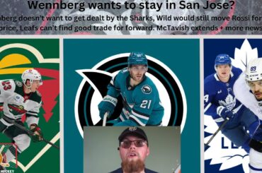 NHL Trade Rumours: Wennberg wants to stay in SJ, Leafs can't find forward trade, Rossi trade + more.