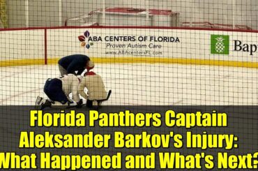 Florida Panthers Captain Aleksander Barkov's Injury: What Happened and What's Next?
