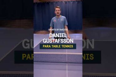 Meet Daniel Gustafsson, an exceptional Swedish Para Table Tennis player