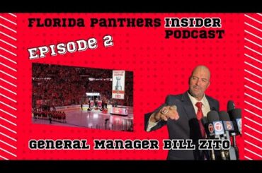 Florida Panthers Insider Podcast — Episode 2: GM Bill Zito Joins the Show!