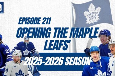 Ep. 211 - Opening the Maple Leafs 2025-26 Season