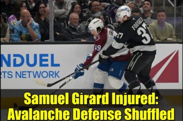 Samuel Girard Injured: Avalanche Defense Shuffled | Colorado Hockey Update