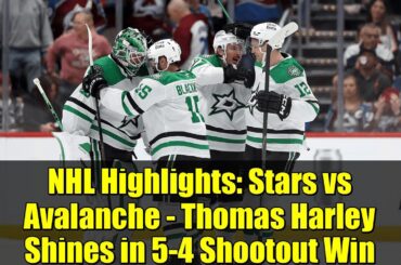 NHL Highlights: Stars vs Avalanche - Thomas Harley Shines in 5-4 Shootout Win