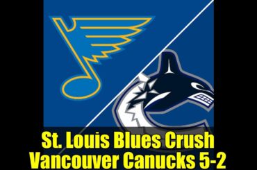 St. Louis Blues Crush Vancouver Canucks 5-2 | NHL Game Recap Oct 13, 2025