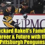Rickard Rakell's Family, Career & Future with the Pittsburgh Penguins
