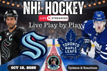 🔥 Toronto Maple Leafs vs Seattle Kraken LIVE! | NHL Play-by-Play, Reactions & Fan Chat