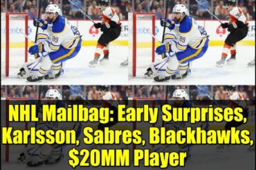 NHL Mailbag: Early Surprises, Karlsson, Sabres, Blackhawks, $20MM Player
