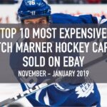 Mitch Marner: Top 10 Most Expensive Hockey Cards Sold on Ebay (November - January 2019)