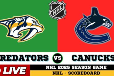 🔴LIVE : Vancouver Canucks Vs Nashville Predators | NHL 2025 | NHL Live SCOREBOARD
