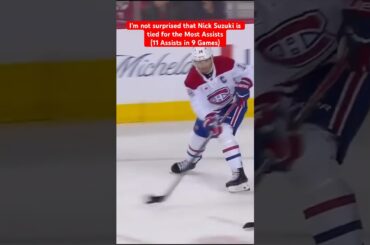 I’m not surprised that Nick Suzuki is tied for the Most Assists (11 Assists in 9 Games)