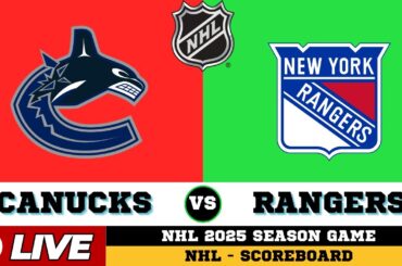 🔴LIVE : New York Rangers Vs Vancouver Canucks | NHL 2025 | NHL Live SCOREBOARD