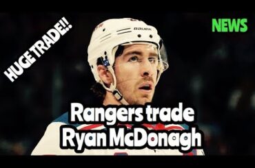 Ryan McDonagh TRADED To The Tampa Bay Lightning NHL NEWS