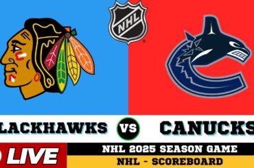 🔴LIVE : Chicago Blackhawks Vs Vancouver Canucks | NHL 2025 | NHL Live SCOREBOARD