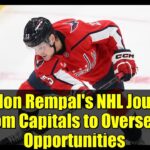 Sheldon Rempal's NHL Journey: From Capitals to Overseas Opportunities