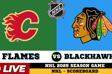 🔴LIVE : Chicago Blackhawks Vs Calgary Flames | NHL 2025 | NHL Live SCOREBOARD