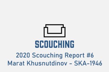2020 Scouching Report #6 - Marat Khusnutdinov