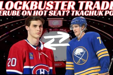 NHL Trade Rumours - Habs & Sabres Blockbuster Trade? Leafs Berube on Hot Seat? New Tkachuk Pod