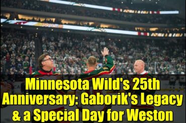 Minnesota Wild's 25th Anniversary: Gaborik's Legacy & a Special Day for Weston