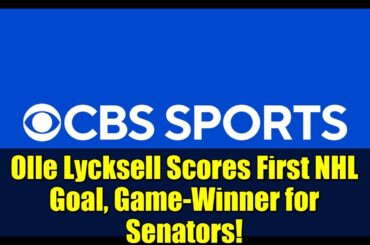 Olle Lycksell Scores First NHL Goal, Game-Winner for Senators!