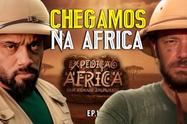 BALESTRIN E RICHARD RASMUSSEN CHEGARAM NA AFRICA - A AVENTURA COMEÇOU! #EP01