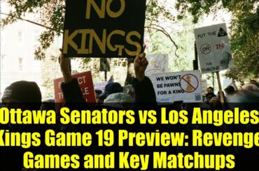 Ottawa Senators vs Los Angeles Kings Game 19 Preview: Revenge Games and Key Matchups