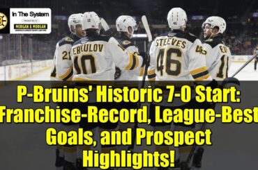 P-Bruins' Historic 7-0 Start: Franchise-Record, League-Best Goals, and Prospect Highlights!