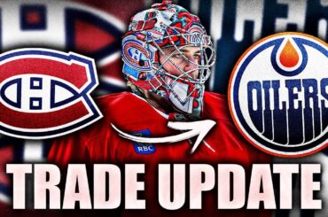 HUGE OILERS & CANADIENS TRADE UPDATE: SAMUEL MONTEMBEAULT TO EDMONTON?