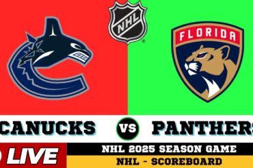 🔴LIVE : Vancouver Canucks Vs Florida Panthers | NHL 2025 | NHL Live SCOREBOARD