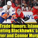 NHL Trade Rumors: Islanders Targeting Blackhawks' Louis Crevier and Connor Murphy?