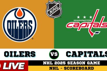 🔴LIVE : Edmonton Oilers Vs Washington Capitals | NHL 2025 | NHL Live SCOREBOARD