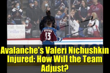 Avalanche's Valeri Nichushkin Injured: How Will the Team Adjust? | NHL News Update
