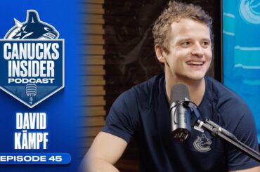 David Kämpf on Coming to Vancouver, Evolving his Game, and More | Canucks Insider Podcast Episode 45