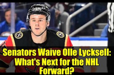 Senators Waive Olle Lycksell: What's Next for the NHL Forward?