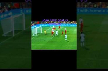 Joao Felix goal vs Armania