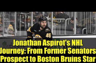 Jonathan Aspirot's NHL Journey: From Former Senators Prospect to Boston Bruins Star