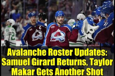 Avalanche Roster Updates: Samuel Girard Returns, Taylor Makar Gets Another Shot