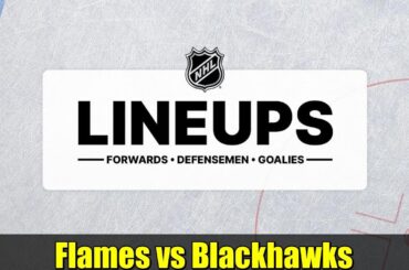 Flames vs Blackhawks | Projected Lineups and Game Preview