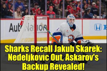 Sharks Recall Jakub Skarek: Nedeljkovic Out, Askarov's Backup Revealed!