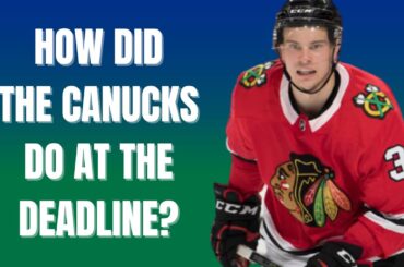 Canucks news: grading the Canucks trade deadline (Gaudette, Benn, Highmore, Bowey)