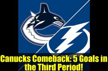 Canucks Comeback: 5 Goals in the Third Period! | Vancouver vs Tampa Bay | NHL 2025